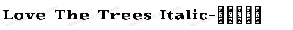 Love The Trees Italic字体转换